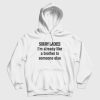 Sorry Ladies I’m Already Like A Brother To Someone Else Hoodie