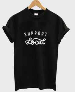 Support Local T-Shirt