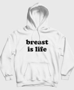 Breast Is Life Hoodie