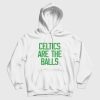 Celtics Are The Balls Hoodie