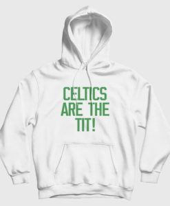 Celtics Are The Tit Hoodie