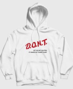 Don’t Let Me Eat Gluten It Makes My Tummy Hurt Hoodie