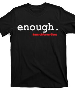 Enough March For Our Lives T-Shirt