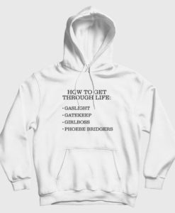 How To Get Through Life Gaslight Gatekeep Girlboss Phoebe Bridgers Hoodie