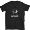 Im Thinking Buffering T-shirt