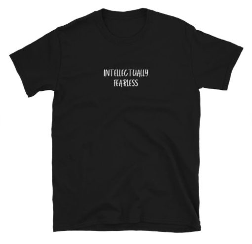 Intellectually Fearless T-shirt