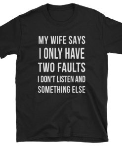 My Wife Says Funny T-shirt