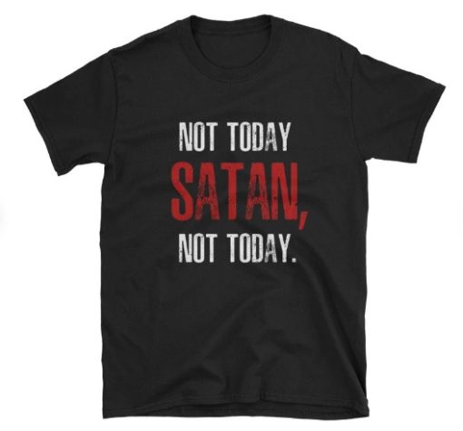 Not Today SATAN Not Today T-shirt