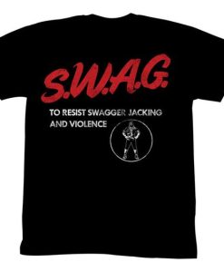 SWAG to Resist Swagger Jacking and Violence T-shirt