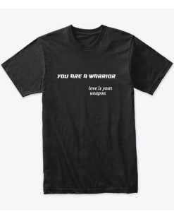 You Are A Warrior T-shirt