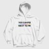 You Can Pee Next To Me Hoodie