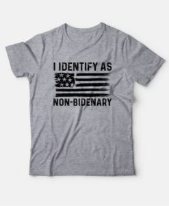 I Identify As Non-Bidenary T-Shirt