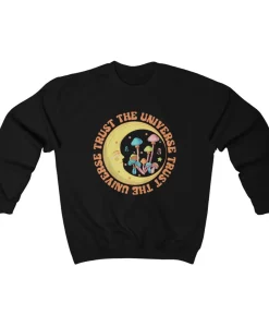 Trust The Universe Sweatshirt