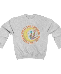 Trust The Universe Sweatshirt