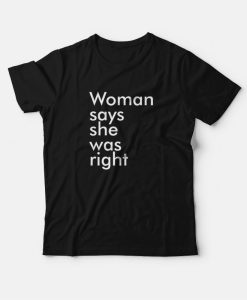 Woman Says She Was Right T-Shirt