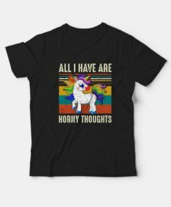 All I Have Are Horny Thoughts T-shirt