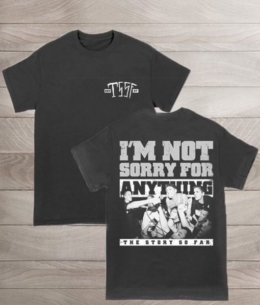 TSSF Im Not Sorry For Anything T-Shirt