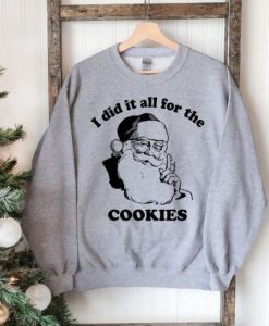 I Did It All For The Cookies Sweatshirt