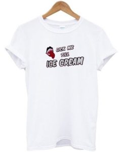 Lick Me Till Ice Cream Meme T-shirt