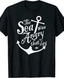 The Sea Was Angry That Day T-Shirt