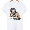 I Need Space T-shirt