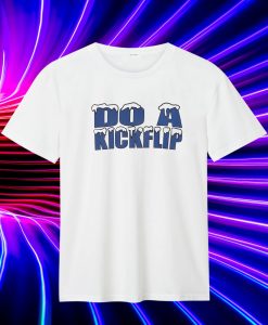 Do A Kickflip T Shirt