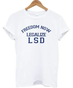 Freedom Now Legalize LSD T-Shirt