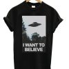 I Want To Believe Aliens UFO T-shirt