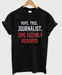 Rope Tree Journalist Some Assembly Required T-shirt