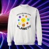 Just a girl who loves planets Sweatshirt