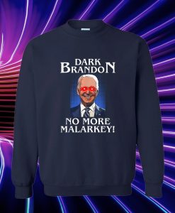 Dark Brandon No More Malarkey Funny Presidential Meme Sweatshirt