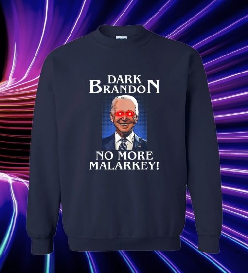 Dark Brandon No More Malarkey Funny Presidential Meme Sweatshirt