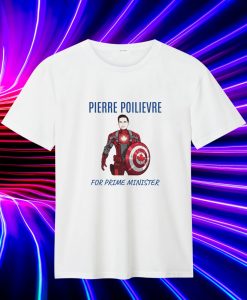 Pierre Poilievre for Prime Minister Captain Canada T Shirt