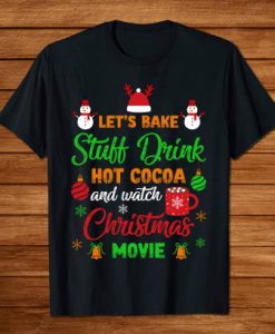 Let's Bake Stuff Drink Christmas T Shirt