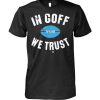 Stream Jared Goff In Goff We Trust Shirt