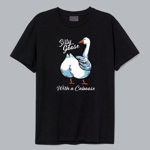 Silly Goose With A Caboose T Shirt